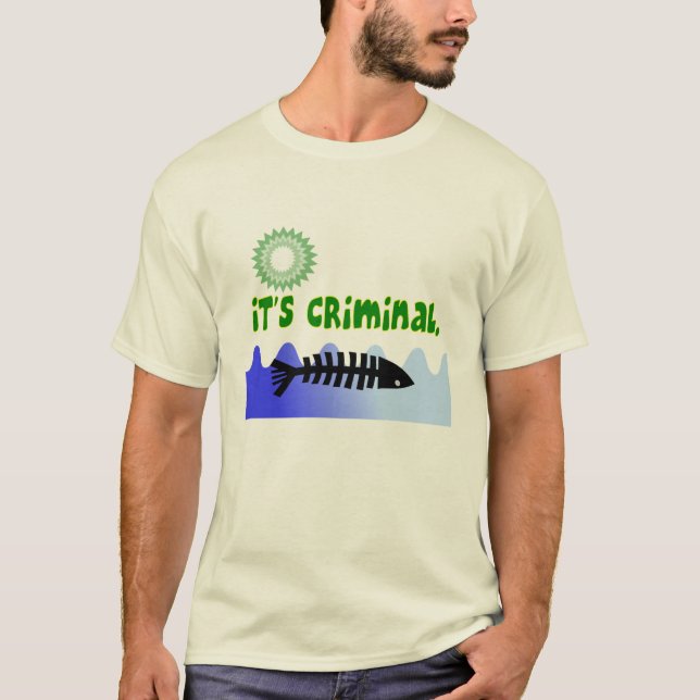 Oil Spill Gulf Coast "it's Criminal" Dead Fish T-Shirt (Front)