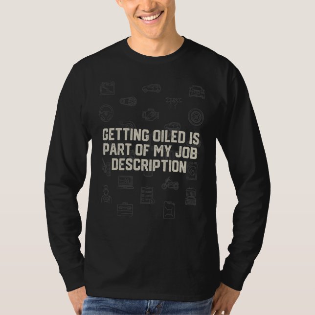 Oiled Is the Job Description Mechanic Pun Car Repa T-Shirt (Front)