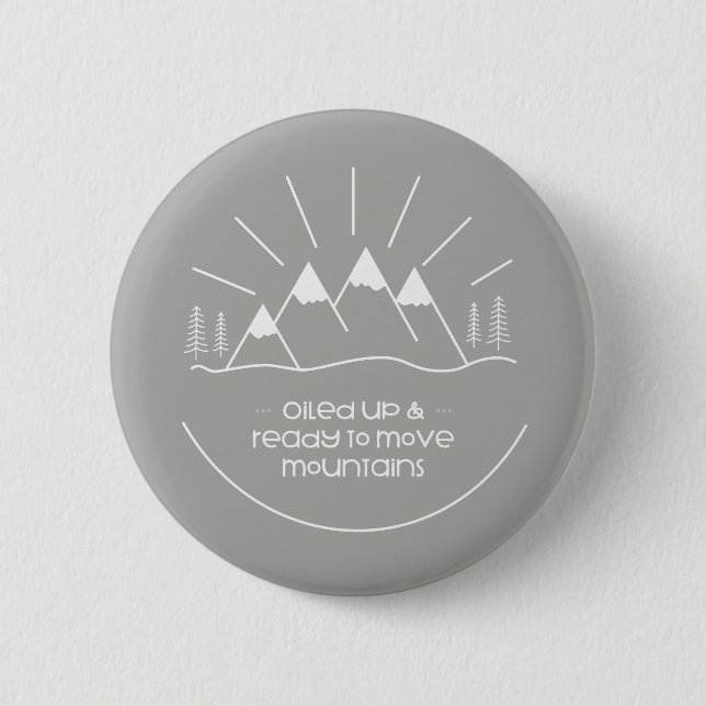Oiled Up & Ready to Move Mountains Button (Front)