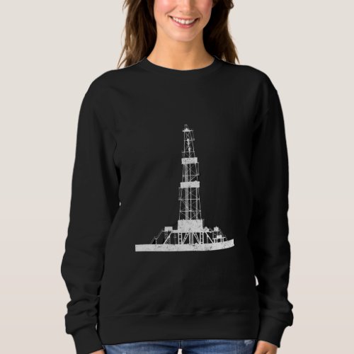 Oilfield Driller Drilling Rig Sweatshirt