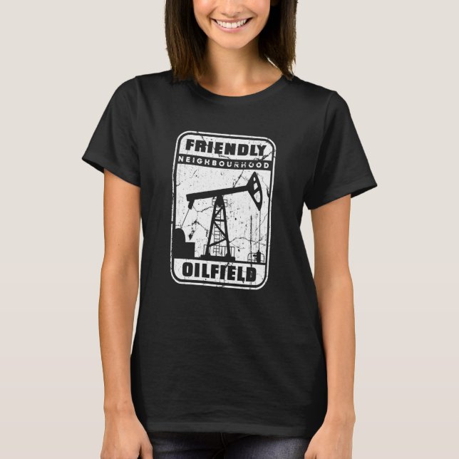 Oilfield Fracking  Fracker Oil Drilling T-Shirt (Front)