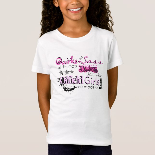 Oilfield Girls are made of ... T-Shirt (Front)