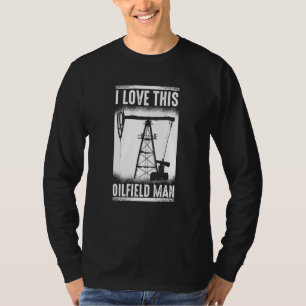 Oilfield Man Fracking  Fracker Oil Drilling T-Shirt