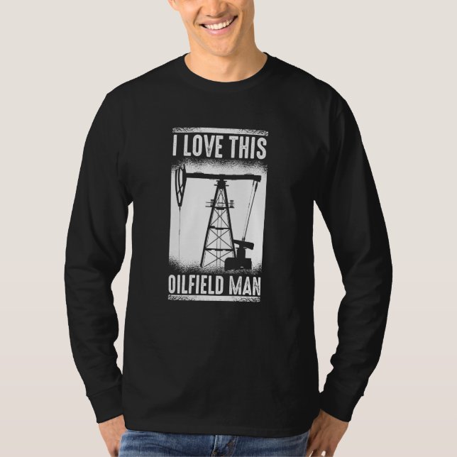 Oilfield Man Fracking  Fracker Oil Drilling T-Shirt (Front)