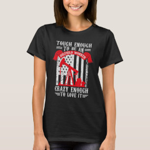 Oilfield Oilman Drilling Rig  Fracking Oilfield Wo T-Shirt