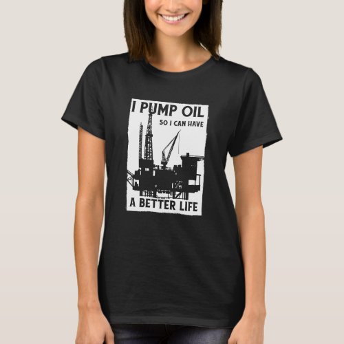 Oilfield Pump Fracker Fracking Oil Drilling T_Shirt