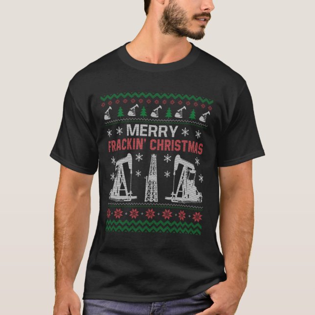 Oilfield Roughneck Merry Frackin Funny Christmas G T-Shirt (Front)