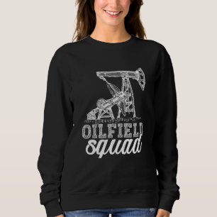 Oilfield Squad Fracking Fracker Oil Drilling Sweatshirt
