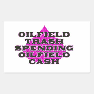 Oilfield Trash Spending Oilfield Cash Rectangular Sticker