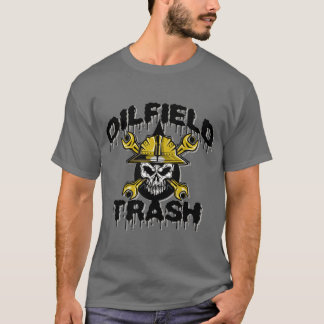 oilfield trash T-Shirt