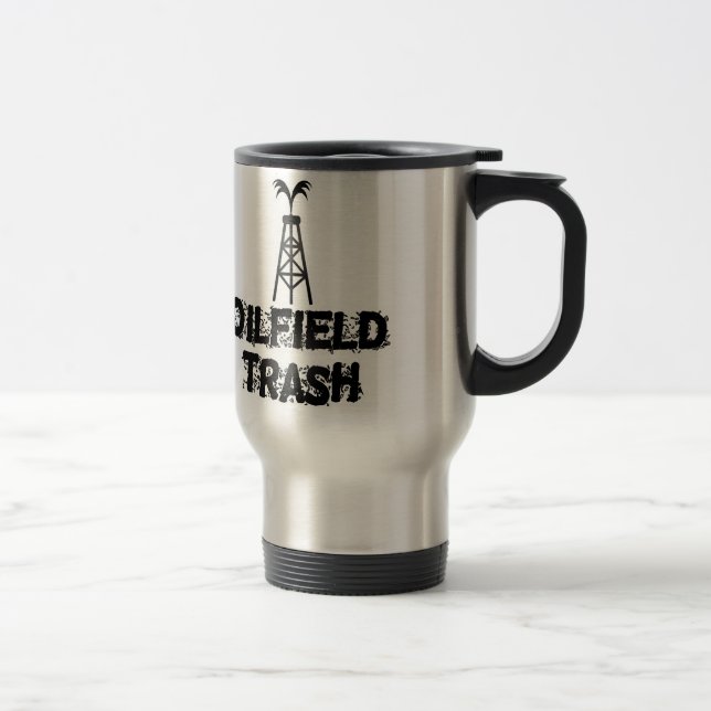Oilfield Trash Travel Mug (Right)