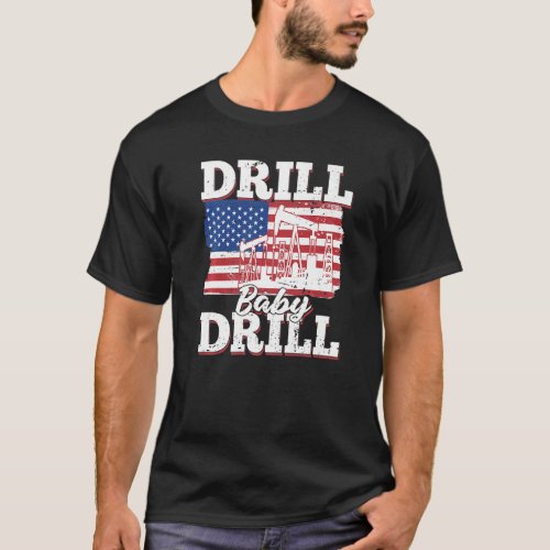 Oilfield Us Flag Drilling Oil Fracking  Drill Baby T_Shirt