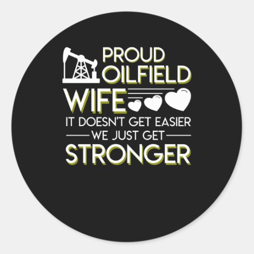 Oilfield Wife Doesnt Get Easier Get Stronger Classic Round Sticker