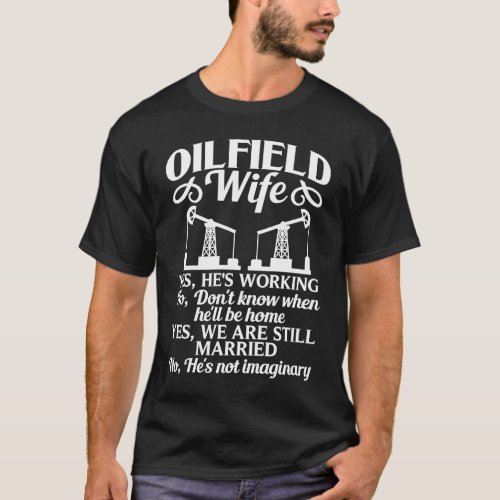 Oilfield Wife Worker Oil Rig Drilling Derrickhand  T_Shirt