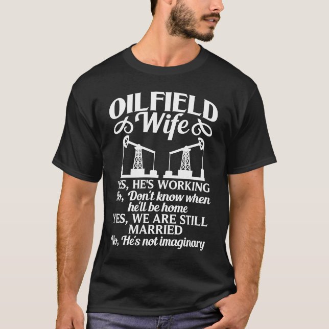 Oilfield Wife Worker Oil Rig Drilling Derrickhand  T-Shirt (Front)