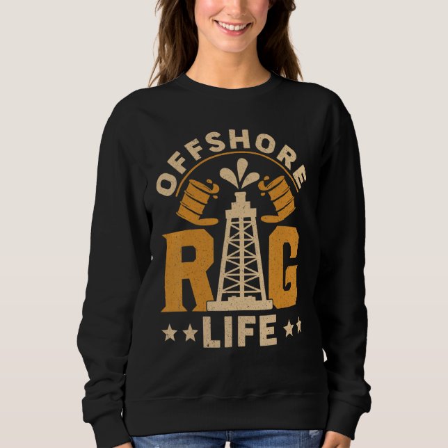 Oilfield Worker Drilling Roughneck Offshore Rig Li Sweatshirt (Front)