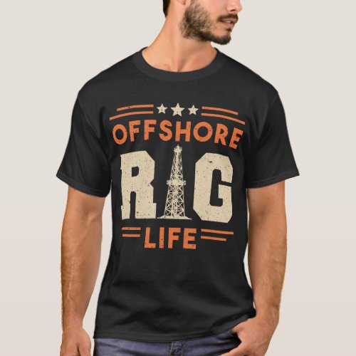 Oilfield Worker Drilling Roughneck Offshore Rig T_Shirt