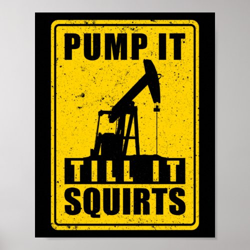 Oilfield Worker Drilling Roughneck Pump It Till It Poster