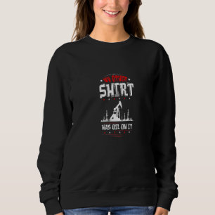 Oilfield Worker Gasoline Petroleum Roughneck Sweatshirt