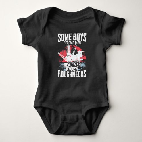 Oilfield Worker Rig Drilling Real Men Become Baby Bodysuit