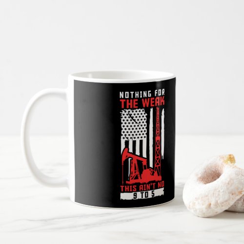 Oilfield Worker Rig Drilling Roughneck Nothing For Coffee Mug