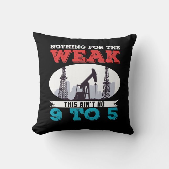 Oilfield Worker Rig Drilling Roughneck Nothing For Throw Pillow (Front)