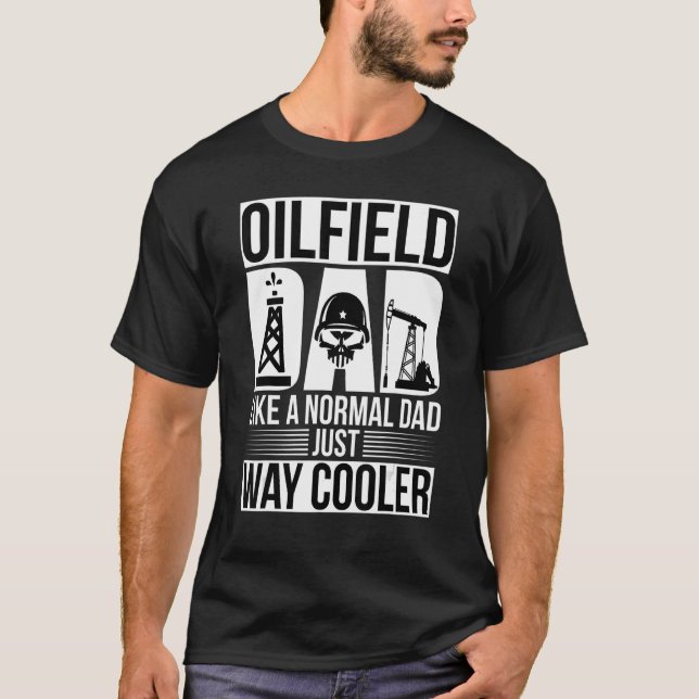 Oilfield Worker Rig Drilling Roughneck Oilfield Da T-Shirt (Front)