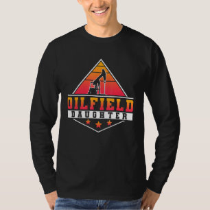 Oilfield Worker Rig Roughneck Oilfield Daughter T-Shirt