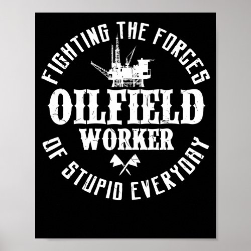 Oilfield Worker Roughneck Fighting The Forces Of Poster