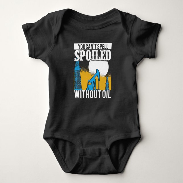 Oilfield Worker Roughneck Rig Drilling Spoiled Baby Bodysuit (Front)