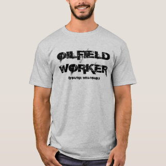 Oilfield Worker T-Shirt