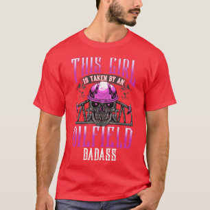 Oilfield Worker Wife Girlfriend Oil Drilling Gift  T-Shirt