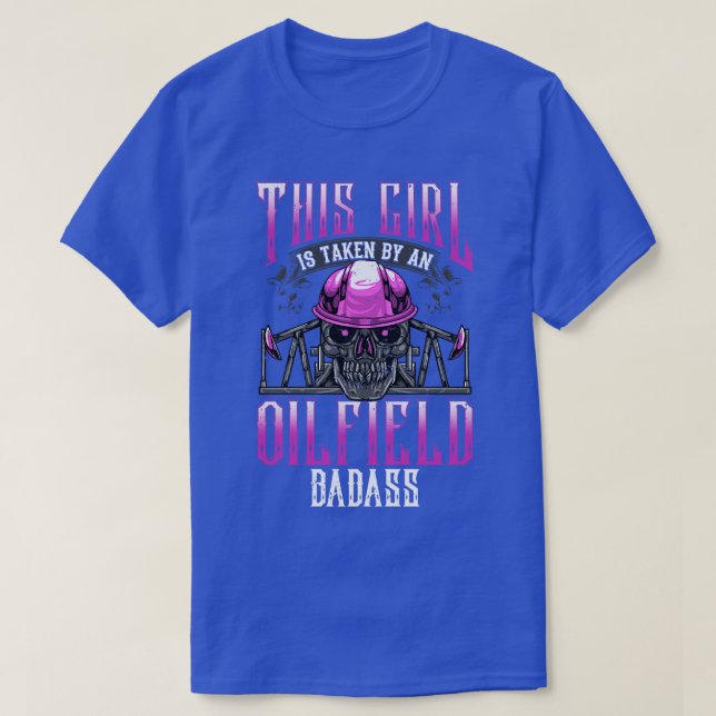 Oilfield Worker Wife Girlfriend Oil Drilling Gift  T-Shirt (Design Front)