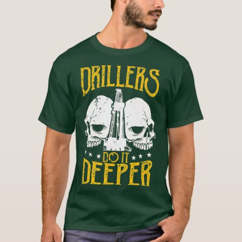 Oilfield Workers Gifts Oil Rig Drillers Do It T_Shirt