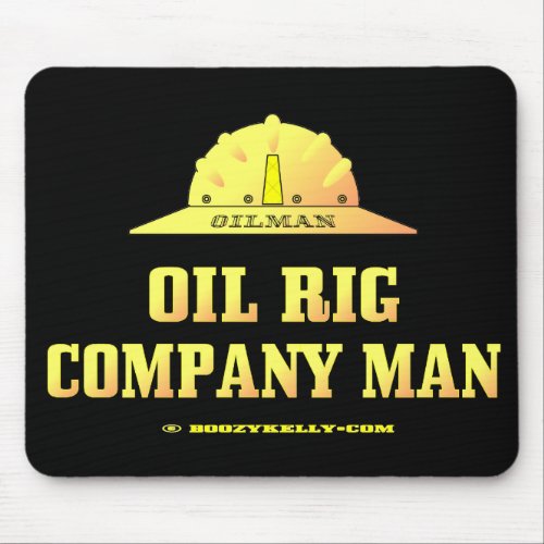 OilmanOil Rig Company ManDrillingGasGold Mouse Pad