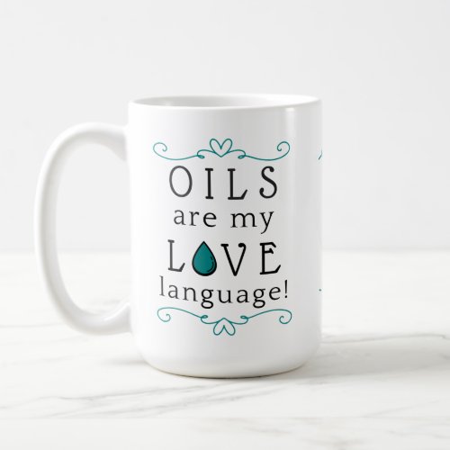 Oils Are My Love Language Coffee Mug Tealgreen