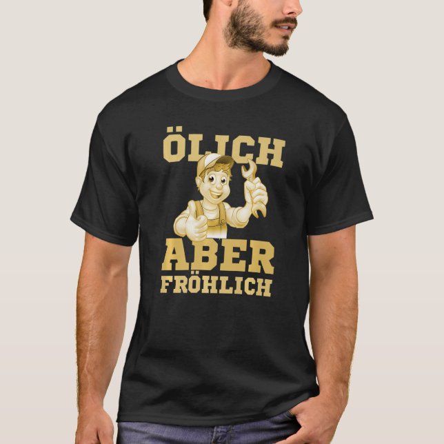 Oily but happy - car mechanic mechatronics saying  T-Shirt (Front)