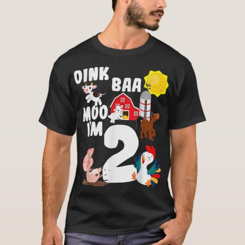 Oink Baa Moo Im 2 Farm Animals Theme Birthday 2 Y T_Shirt