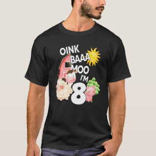 Oink Baa Moo I'm 8 Farm Theme Birthday 8 Years Old T-Shirt