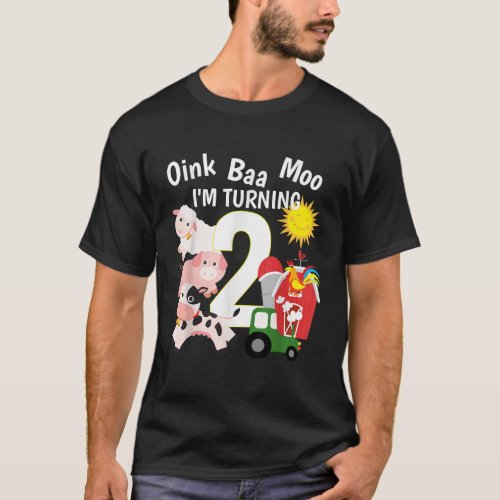 Oink Baa Moo Im Turning 2 Farm Theme 2nd Birthday  T_Shirt