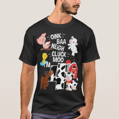 Oink Baa Neigh Cluck Moo Im 4 Yrs Old F T_Shirt