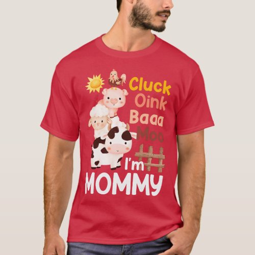 Oink Baa Neigh Cluck Moo Im Mommy Farmer 2nd Birth T_Shirt