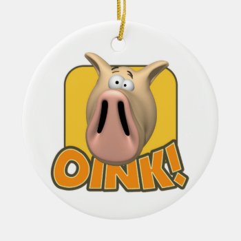 Oink Ceramic Ornament by ThePigPen at Zazzle