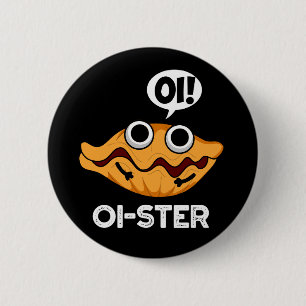 Oister Funny Animal Oyster Pun Dark BG Button