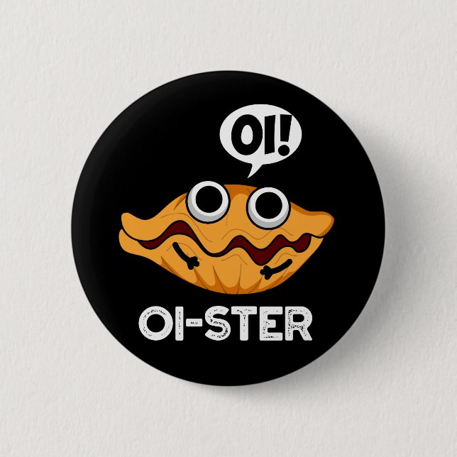 Oister Funny Animal Oyster Pun Dark BG Button (Front)