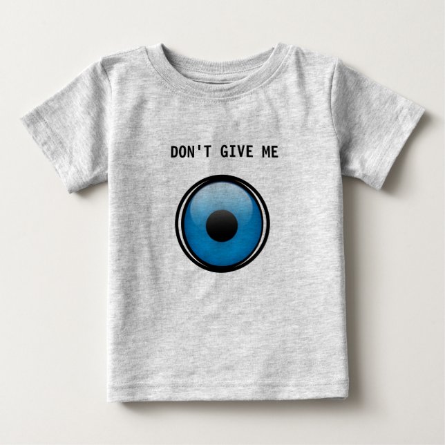 Ojo Baby - Don't Give Me Ojo - Evil Eye Baby T-Shirt (Front)