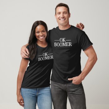 Ok Boomer Dark T-shirt by funnytext at Zazzle