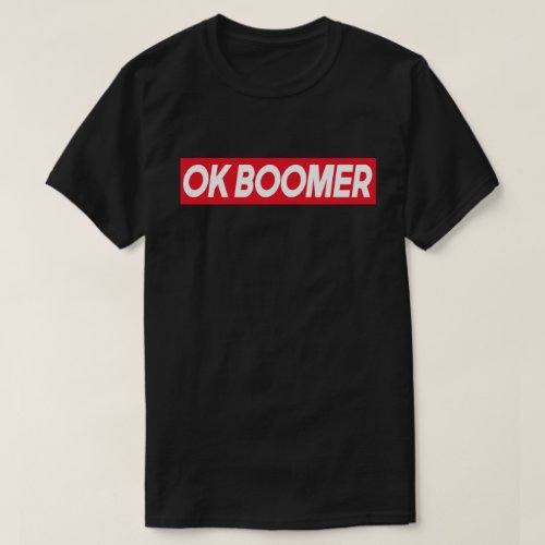 OK BOOMER Funny Millennial Generation Meme Gift T_Shirt