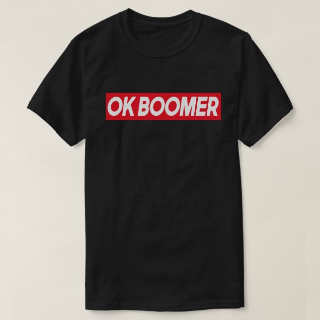OK BOOMER Funny Millennial Generation Meme Gift T-Shirt (Design Front)