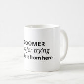 OK Boomer Meme Variation Coffee Mug (Front Right)